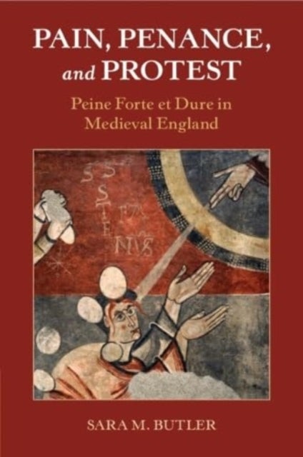 Pain, Penance, and Protest - Peine Forte et Dure in Medieval England
