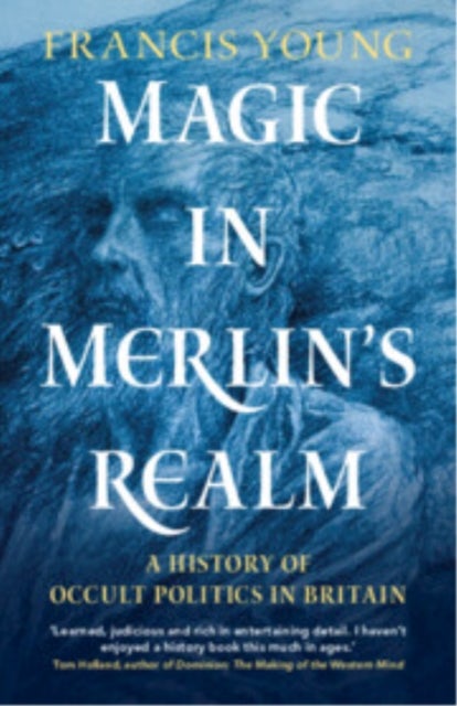Magic in Merlin's Realm - A History of Occult Politics in Britain