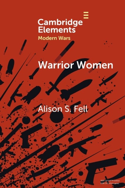 Warrior Women - The Cultural Politics of Armed Women, c.1850–1945