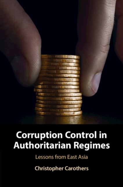 Corruption Control in Authoritarian Regimes - Lessons from East Asia