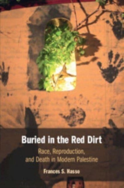 Buried in the Red Dirt - Race, Reproduction, and Death in Modern Palestine