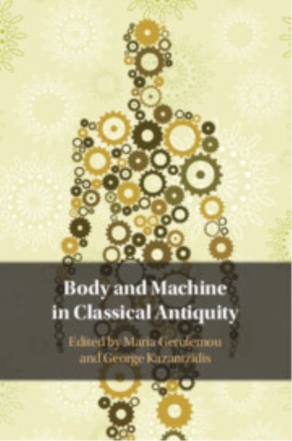 Body and Machine in Classical Antiquity