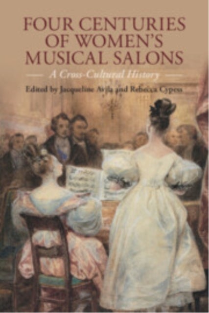 Four Centuries of Women's Musical Salons - A Cross-Cultural History