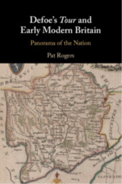 Defoe's Tour and Early Modern Britain - Panorama of the Nation