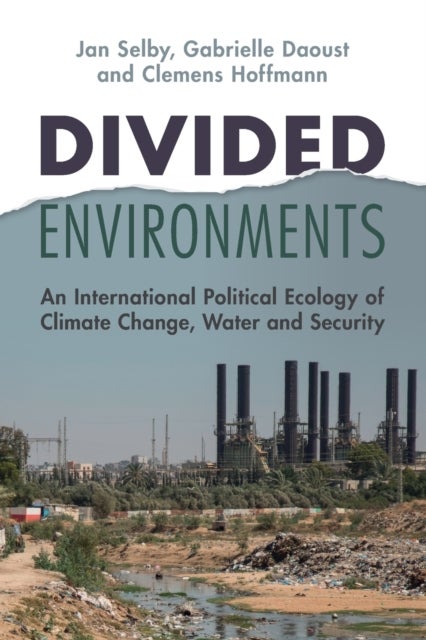 Divided Environments - An International Political Ecology of Climate Change, Water and Security