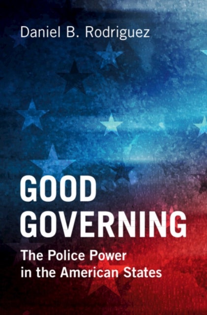 Good Governing - The Police Power in the American States