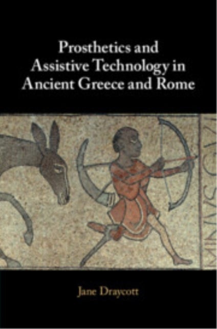 Prosthetics and Assistive Technology in Ancient Greece and Rome
