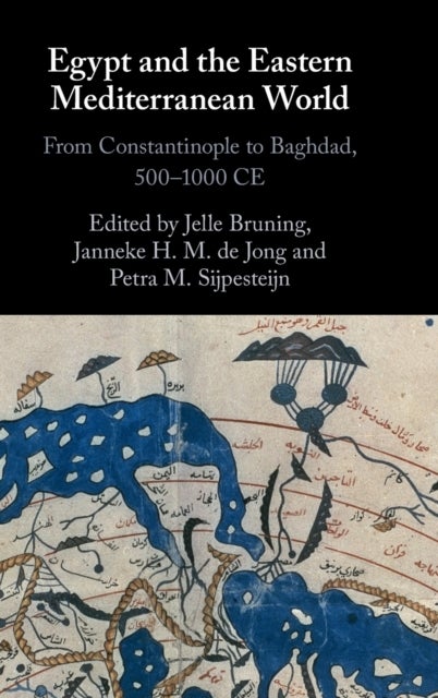 Egypt and the Eastern Mediterranean World - From Constantinople to Baghdad, 500-1000 CE