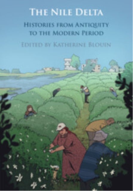 The Nile Delta - Histories from Antiquity to the Modern Period