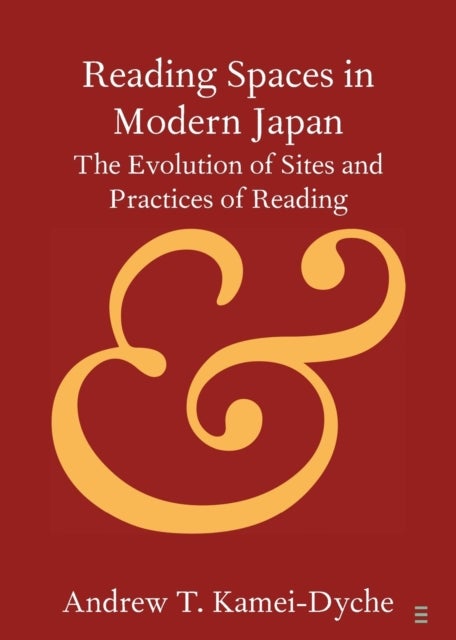 Reading Spaces in Modern Japan - The Evolution of Sites and Practices of Reading