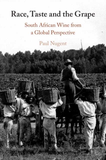 Race, Taste and the Grape - South African Wine from a Global Perspective