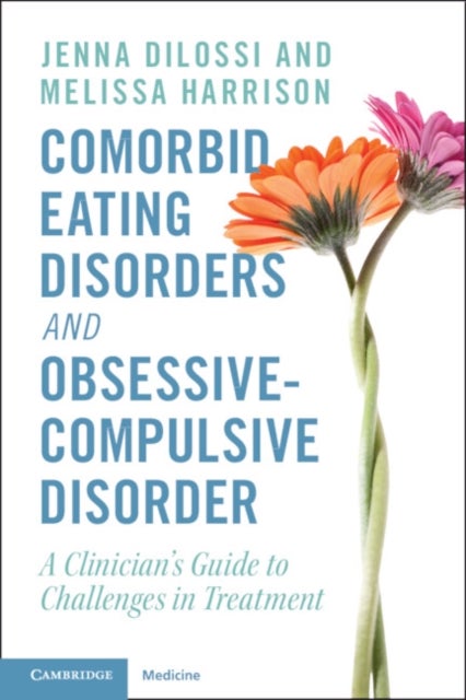 Comorbid Eating Disorders and Obsessive-Compulsive Disorder - A Clinician's Guide to Challenges in Treatment