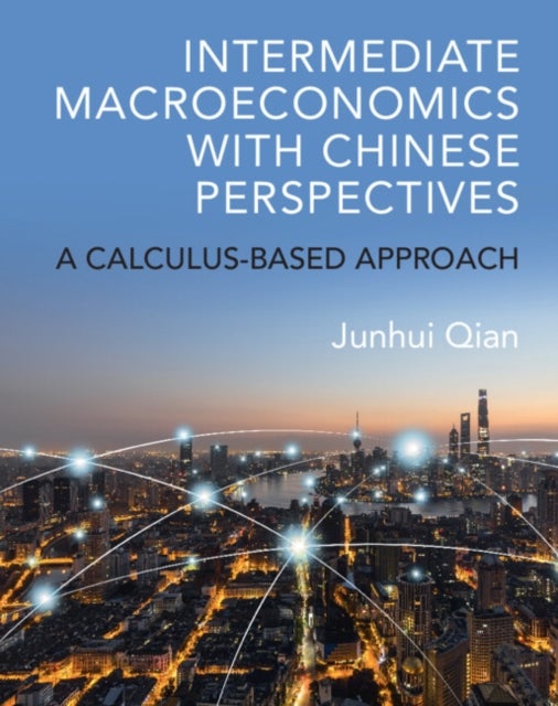 Intermediate Macroeconomics with Chinese Perspectives - A Calculus-based Approach