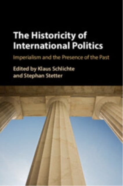 The Historicity of International Politics - Imperialism and the Presence of the Past