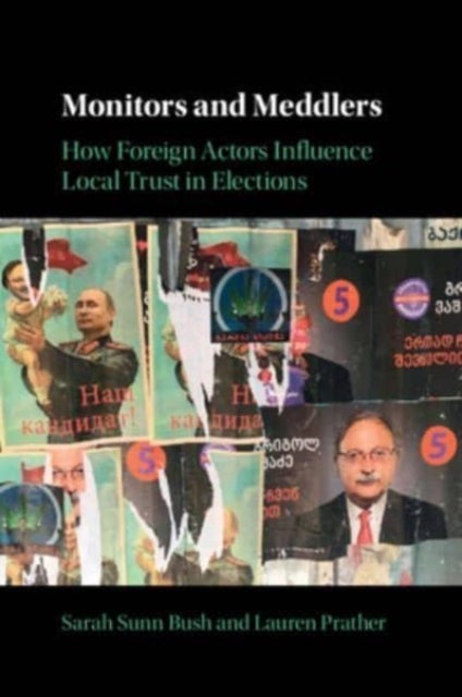 Monitors and Meddlers - How Foreign Actors Influence Local Trust in Elections
