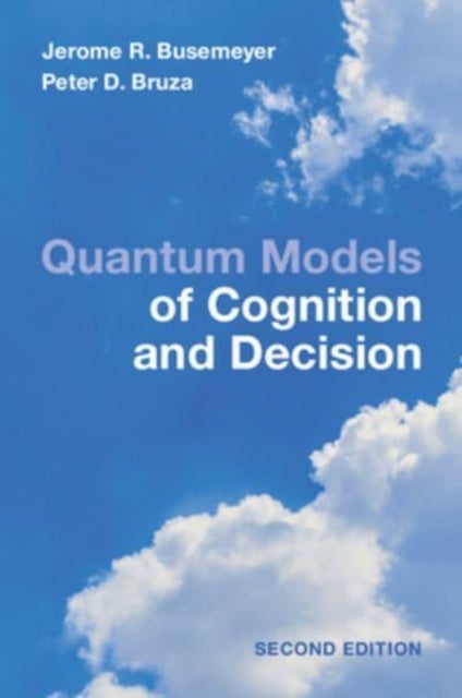 Quantum Models of Cognition and Decision - Principles and Applications