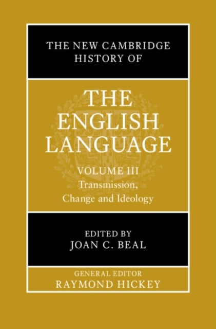 The New Cambridge History of the English Language: Volume 3 - Transmission, Change and Ideology