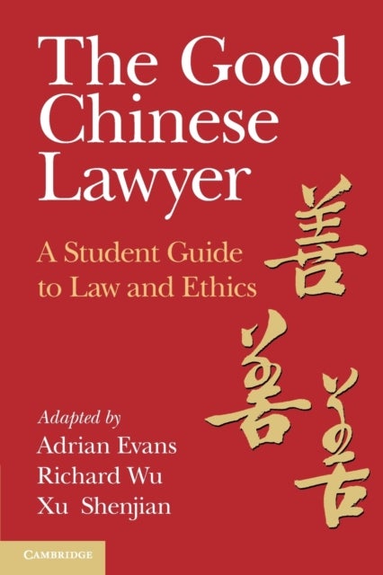 The Good Chinese Lawyer - A Student Guide to Law and Ethics