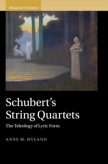 Schubert's String Quartets - The Teleology of Lyric Form