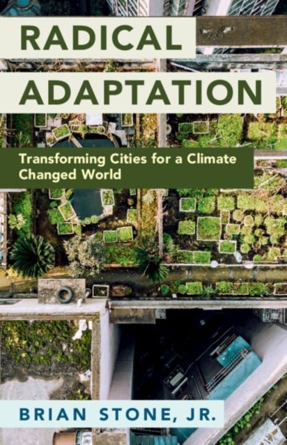 Radical Adaptation - Transforming Cities for a Climate Changed World