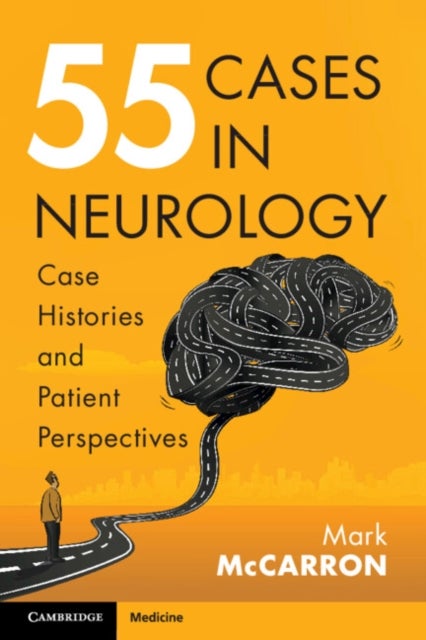 55 Cases in Neurology - Case Histories and Patient Perspectives