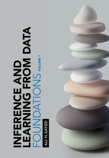 Inference and Learning from Data: Volume 1 - Foundations