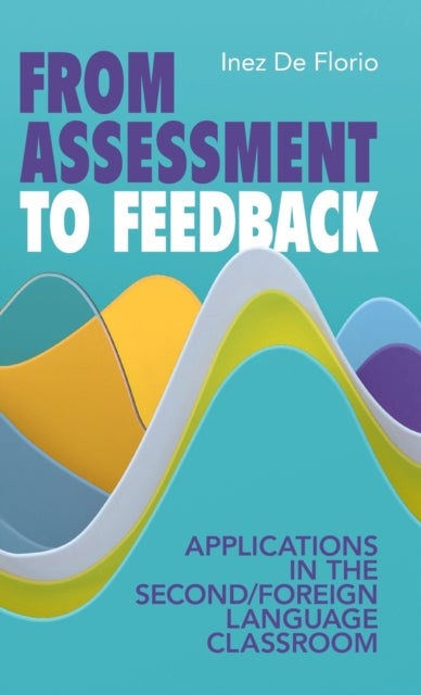 From Assessment to Feedback - Applications in the Second/Foreign Language Classroom