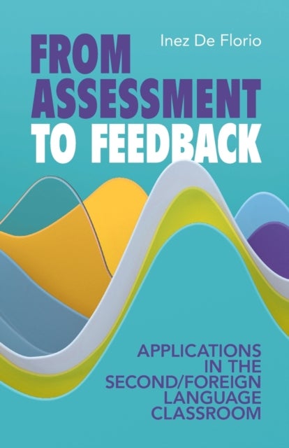 From Assessment to Feedback - Applications in the Second/Foreign Language Classroom