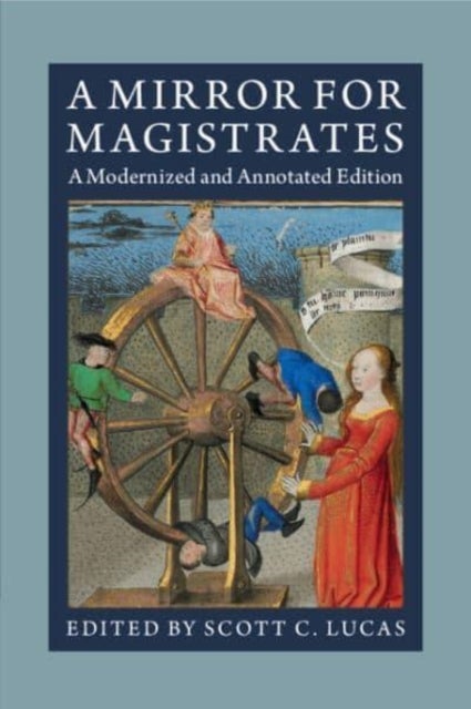 A Mirror for Magistrates - A Modernized and Annotated Edition