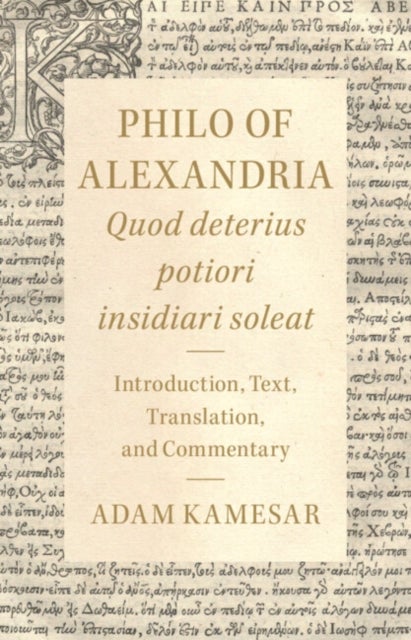 Philo of Alexandria: Quod deterius potiori insidiari soleat - Introduction, Text, Translation, and Commentary