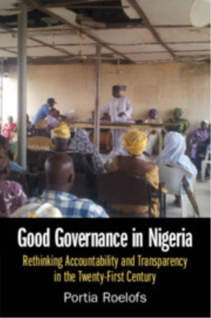 Good Governance in Nigeria - Rethinking Accountability and Transparency in the Twenty-First Century