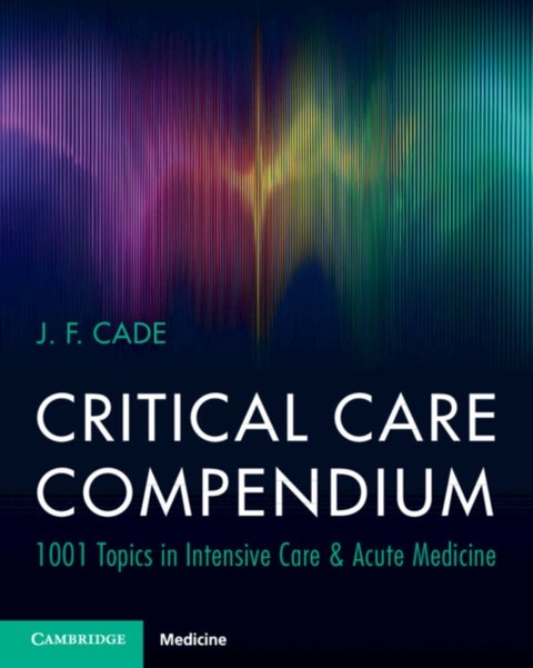 Critical Care Compendium - 1001 Topics in Intensive Care & Acute Medicine