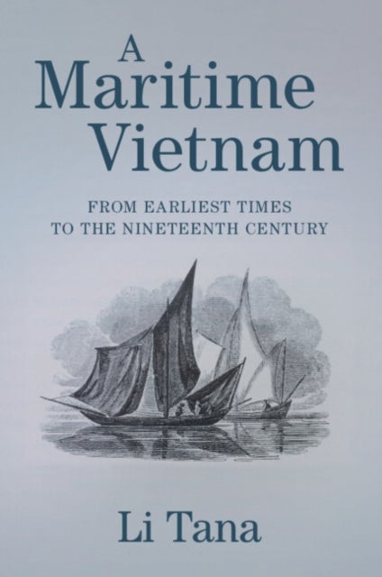 A Maritime Vietnam - From Earliest Times to the Nineteenth Century