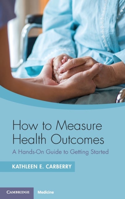 How to Measure Health Outcomes - A Hands-On Guide to Getting Started