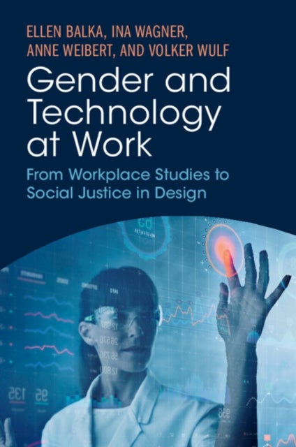 Gender and Technology at Work - From Workplace Studies to Social Justice in Design