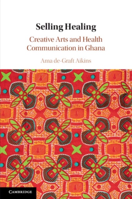 Selling Healing - Creative Arts and Health Communication in Ghana