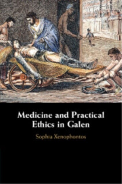 Medicine and Practical Ethics in Galen