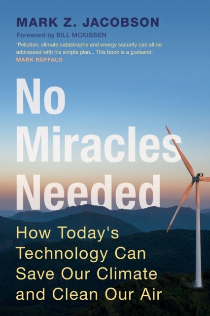 No Miracles Needed - How Today's Technology Can Save Our Climate and Clean Our Air