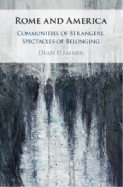 Rome and America - Communities of Strangers, Spectacles of Belonging