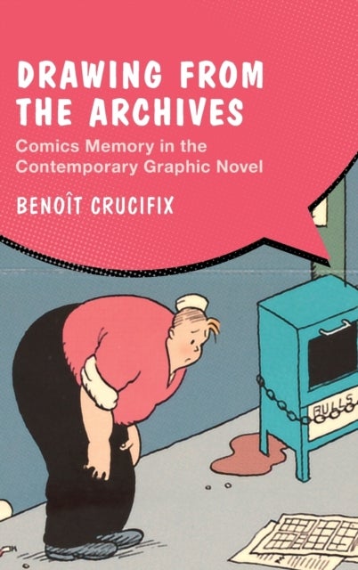 Drawing from the Archives - Comics Memory in the Contemporary Graphic Novel
