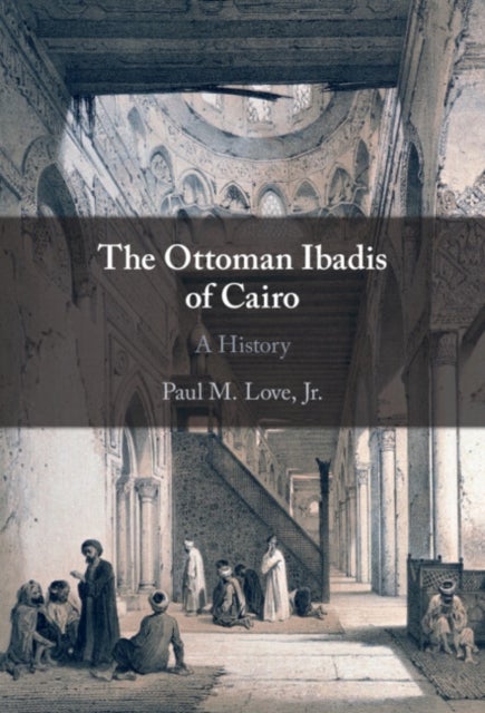 The Ottoman Ibadis of Cairo - A History