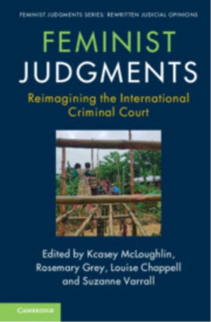 Feminist Judgments: Reimagining the International Criminal Court