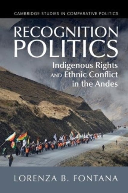 Recognition Politics - Indigenous Rights and Ethnic Conflict in the Andes