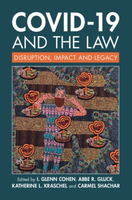 COVID-19 and the Law - Disruption, Impact and Legacy