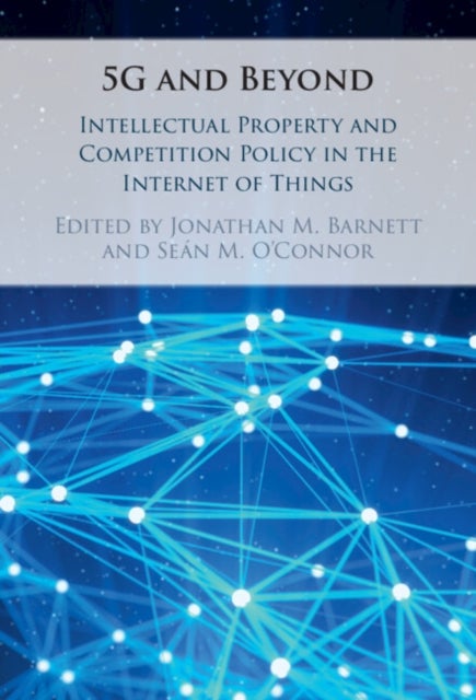 5G and Beyond - Intellectual Property and Competition Policy in the Internet of Things
