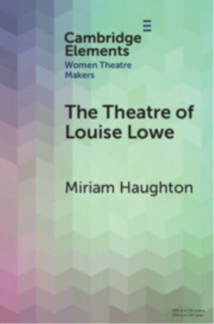 The Theatre of Louise Lowe