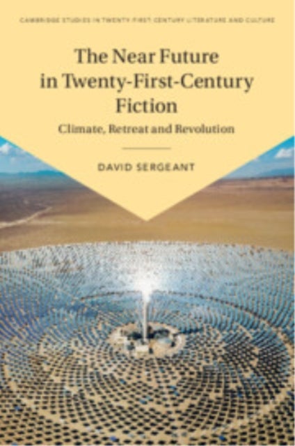 The Near Future in Twenty-First-Century Fiction - Climate, Retreat and Revolution