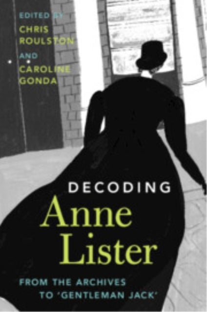 Decoding Anne Lister - From the Archives to ‘Gentleman Jack'