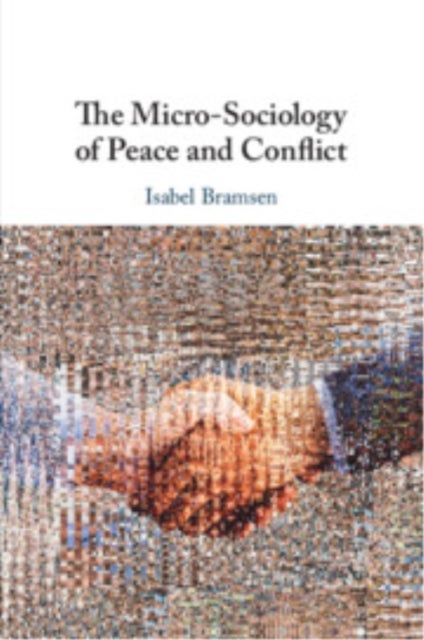 The Micro-Sociology of Peace and Conflict