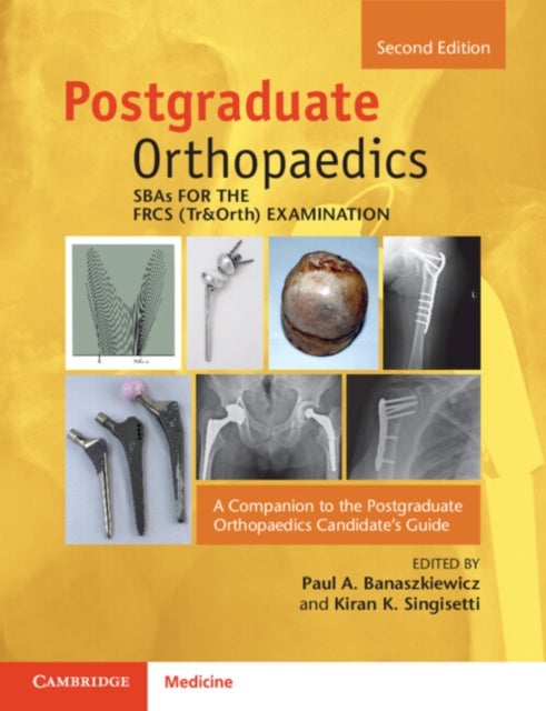 SBAs for the FRCS (Tr&Orth) Examination - A Companion to the Postgraduate Orthopaedics Candidate's Guide